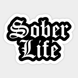 Sober Life - Staying Sober Drug Addiction Sticker